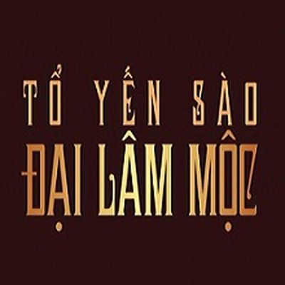 Yến sào ĐẠI LÂM MỘC™